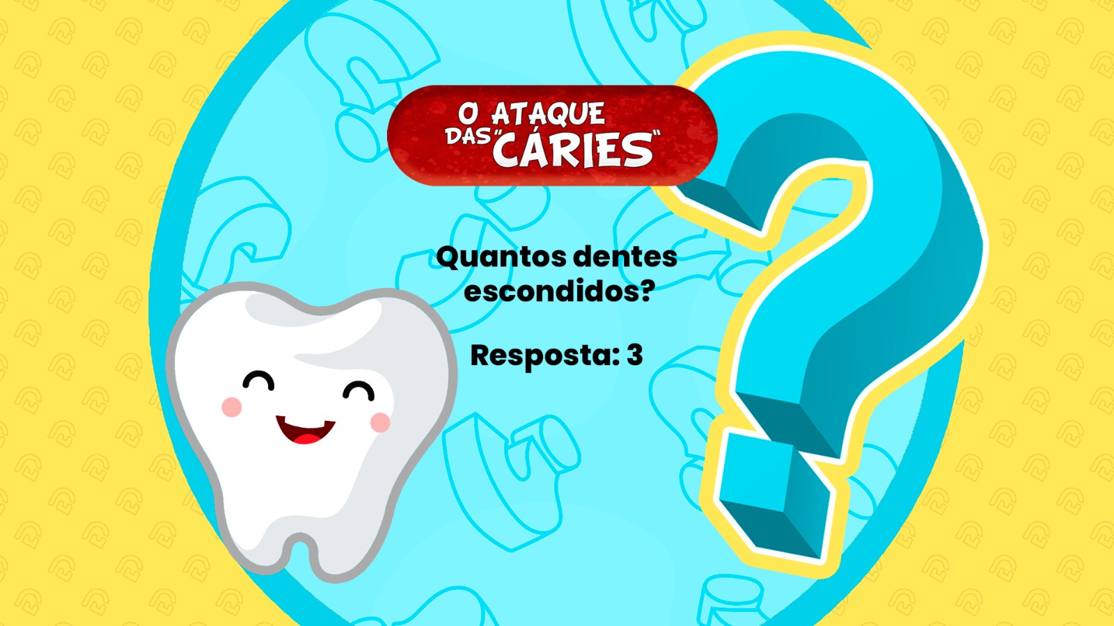 Resposta de O ATAQUE DAS CÁRIES