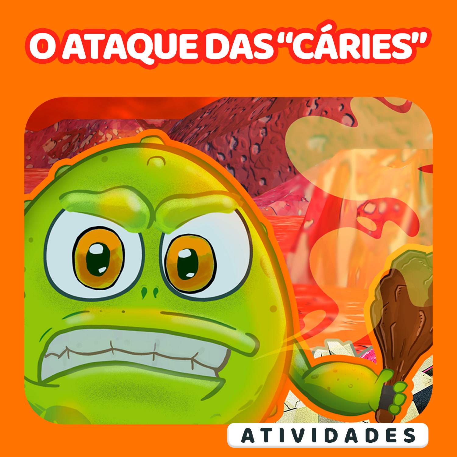 O ATAQUE DAS CÁRIES